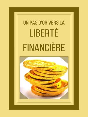cover image of Un pas d'or Vers la Liberté Financière